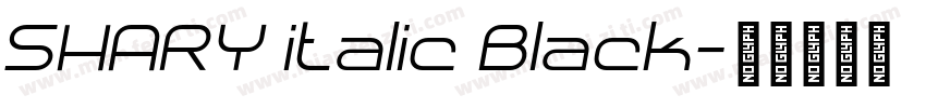 SHARY italic Black字体转换